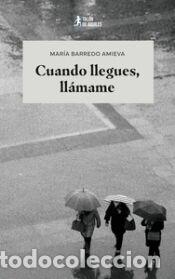 Libros: Cuando llegues, ll&aacute;mame - BARREDO AMIEVA,MARIA - Foto 1