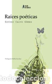 Libros: Ra&iacute;ces po&eacute;ticas - CALVO GOMEZ,ESTHER - Foto 1