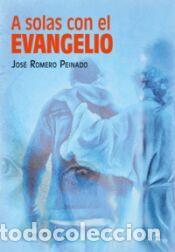 Libros: A solas con el evangelio - Romero Peinado, Jos&eacute; - Foto 1