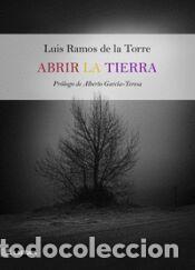 Libros: ABRIR LA TIERRA - Ramos de la Torre, Luis - Foto 1