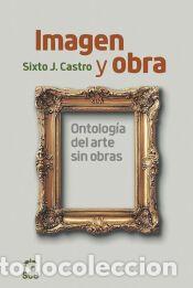 Libros: Imagen y obra. - Castro, Sixto J. - Foto 1