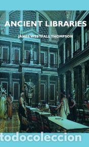 Libros: Ancient Libraries - James Westfall Thompson - Foto 1