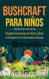 Libros: Bushcraft para ni&ntilde;os - Dion Rosser - Foto 1