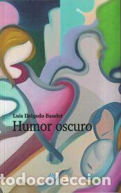 Libros: Humor oscuro - Delgado Baudet, Luis - Foto 1