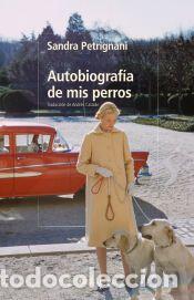 Libros: Autobiograf&iacute;a de mis perros - Petrignani, Sandra - Foto 1