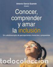 Libros: Conocer, comprender y amar la inclusi&oacute;n - Garc&iacute;a Guzm&aacute;n, Antonio - Foto 1
