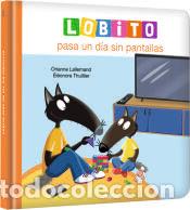 Livros: Lobito pasa un d&iacute;a sin pantallas - Thuillier, &Eacute;l&eacute;onore; Lallemand, Orianne