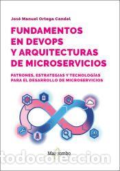 Libros: Fundamentos en DevOps y arquitecturas de microservicios - Ortega Candel, Jos&eacute; Manuel - Foto 1