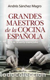 Libri: Grandes maestros de la cocina espa&ntilde;ola - Andr&eacute;s S&aacute;nchez Magro