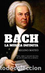 B&uuml;cher: Bach: La m&uacute;sica infinita - Fern&aacute;ndez Rubio, Javier; Mateo Pardo, Regino