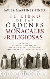 Libros: El libro de las &oacute;rdenes monacales y religiosas - Javier Mart&iacute;nez-Pinna