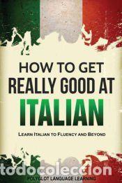 Libros: How to Get Really Good at Italian - Language Learning Polyglot - Foto 1