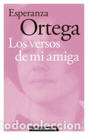 Libros: Los versos de mi amiga - Ortega, Esperanza - Foto 1