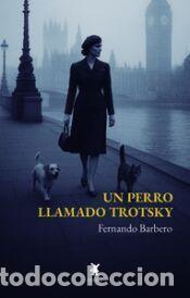 Libros: UN PERRO LLAMADO TROTSKY - FERNANDO BARBERO - Foto 1