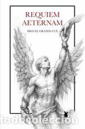 Libros: REQUIEM AETERNAM - MIGUEL GRANDA CUE - Foto 1