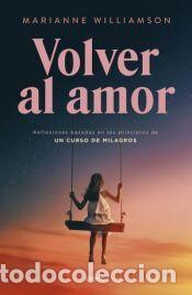 Libros: Volver al amor - Williamson, Marianne - Foto 1