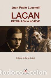 Libros: Lacan, de Wallon a Koj&egrave;ve - Lucchelli, Juan Pablo - Foto 1