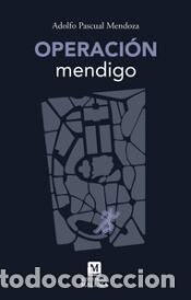 Libros: Operaci&oacute;n mendigo - Pascual Mendoza, Adolfo - Foto 1