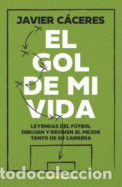 Libros: El gol de mi vida - C&aacute;ceres, Javier - Foto 1