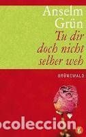 Libros: Tu dir doch nicht selber weh - Gr&uuml;n, Anselm - Foto 1