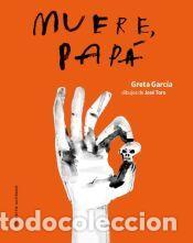 Libros: Muere, pap&aacute; - Garc&iacute;a, Greta - Foto 1