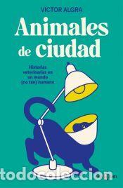 Libros: Animales de ciudad - Algra, V&iacute;ctor - Foto 1