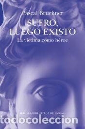 Libros: Sufro, luego existo - Bruckner, Pascal - Foto 1