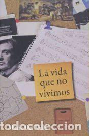 Libros: La vida que no vivimos - Mar&iacute;a del Valle Castillo - Foto 1