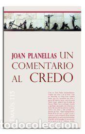 Libros: Un Comentario al Credo - Joan Planellas Barnosell - Foto 1
