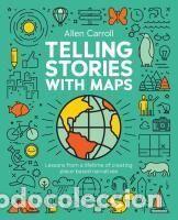 Libros: Telling Stories with Maps: Transforming Data Into Engaging Visual Stories - Carroll, Allen - Foto 1