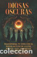 Libros: Diosas oscuras: Transforme su vida con el poder oculto de Lilith, H&eacute;cate, Kali, Morrigan, Pers&eacute;fone - Foto 1