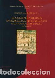 Libros: COMPA&Ntilde;IA DE JESUS EN BARCELONA EN EL SIGLO XVI - IGNACIO VILA - Foto 1