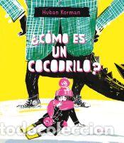 Libros: &iquest;C&oacute;mo es un cocodrilo? - Korman, Huban - Foto 1