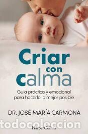 Libros: Criar con calma - Carmona, Dr. Jos&eacute; Mar&iacute;a - Foto 1