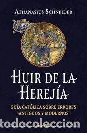 Libros: Huir de las herej&iacute;as - Schneider, Athanasius - Foto 1