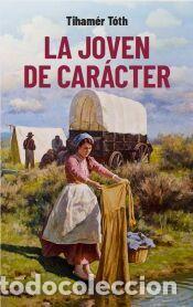 Libros: La joven de car&aacute;cter - T&oacute;th, Tiham&eacute;r - Foto 1
