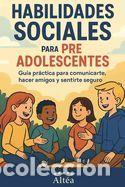 books: Habilidades Sociales para preadolescentes: Gu&iacute;a pr&aacute;ctica para comunicarte, hacer amigos y sentirte