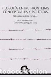 Libros: Filosof&iacute;a entre fronteras conceptuales y pol&iacute;ticas. N&oacute;madas, exilios, refugios - HERRERO OLIVERA,
