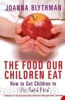 Libros: Food Our Children Eat - Blythman, Joanna