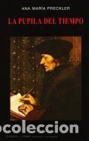 Libros: La pupila del tiempo - Preckler Arias, Ana Mar&iacute;a