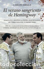 Libros: El verano sangriento de Hemingway - Abella Martin, Carlos