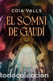 Libros: El somni de Gaud&iacute; - Valls, Coia