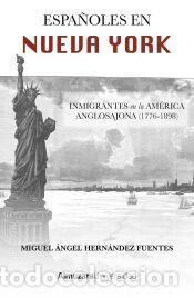 Libros: ESPA&Ntilde;OLES EN NUEVA YORK - HERN&Aacute;NDEZ FUENTES, MIGUEL &Aacute;NGEL
