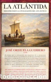 Libros: ATL&Aacute;NTIDA, LA: DESCIFRANDO LA CIVILIZACI&Oacute;N DEL ATL&Aacute;NTICO - ORIHUELA GUERRERO, JOS&Eacute;