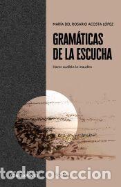 Libros: Gram&aacute;ticas de la escucha - Mar&iacute;a del Rosario Acosta L&oacute;pez
