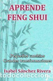 Libros: Aprende Feng Shui. Peque&ntilde;os cambios Grandes Transformaciones - Isabel S&aacute;nchez Rivera