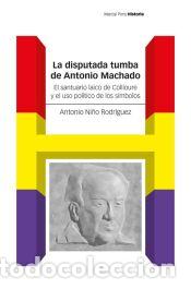 Libros: La disputada tumba de Antonio Machado - Ni&ntilde;o Rodr&iacute;guez, Antonio