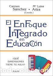 Libros: El enfoque integrado en educaci&oacute;n - Ariza Brigidano, M&ordf; Luisa; S&aacute;nchez S&aacute;nchez-M&aacute;rmol, Carmen