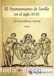 Libros: (2 TOMOS) AYUNTAMIENTO DE SEVILLA EN EL - MARQUEZ REDONDO, ANA GLORIA