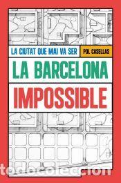 Libros: La Barcelona impossible - Casellas, Pol - Foto 1